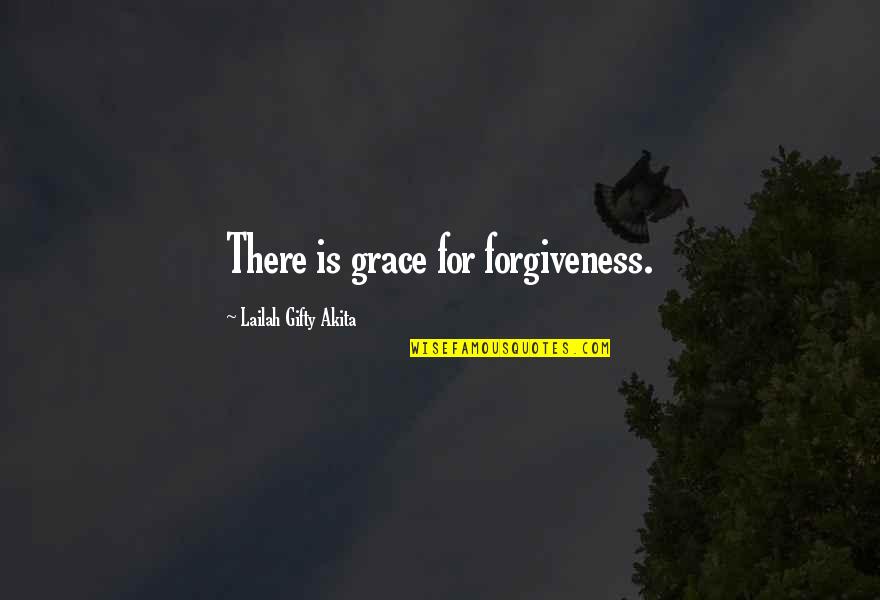 Forgiveness And Repentance Quotes By Lailah Gifty Akita: There is grace for forgiveness.
