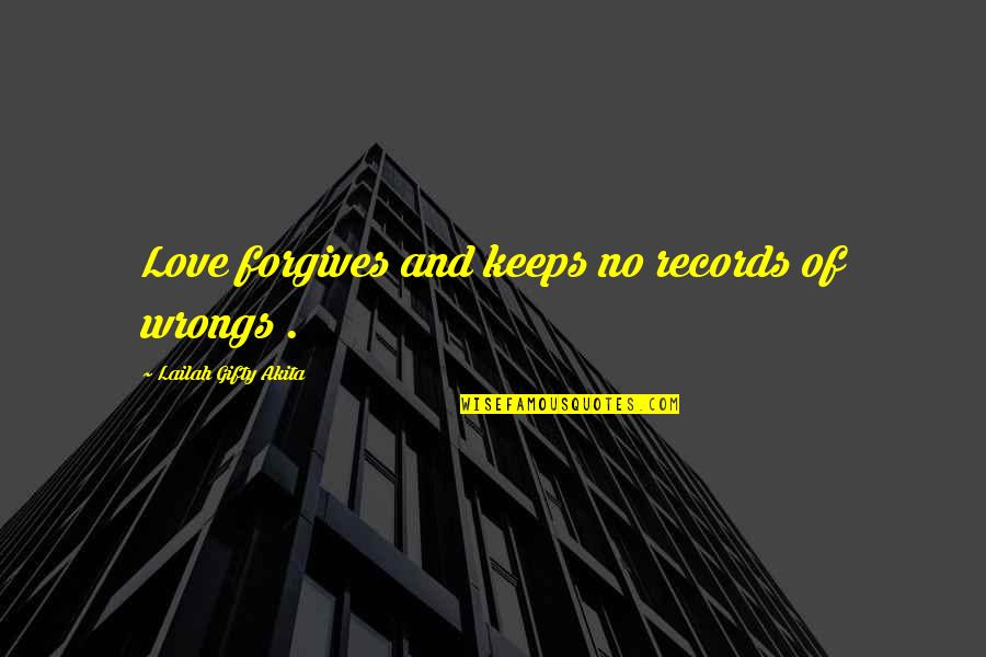 Forgiveness And Sorry Quotes By Lailah Gifty Akita: Love forgives and keeps no records of wrongs