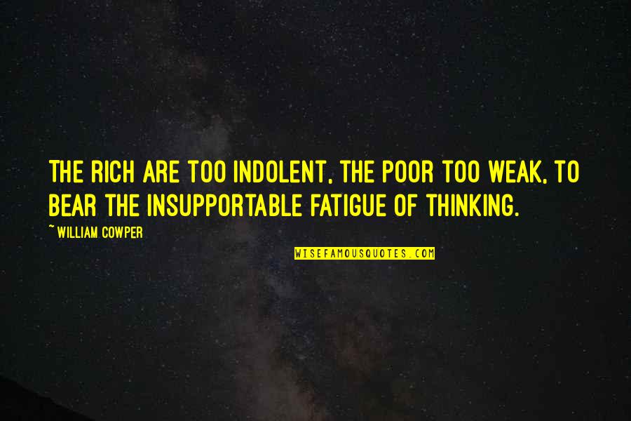 Forgiveness Brings Peace Quotes By William Cowper: The rich are too indolent, the poor too Forgiveness Brings Peace Quotes By William Cowper: The rich are too indolent, the poor too