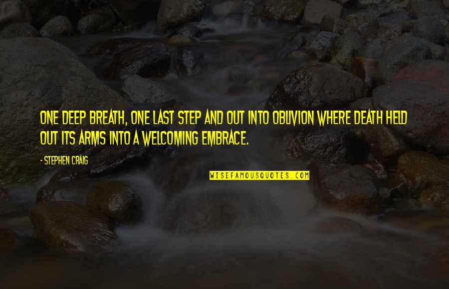 Forgiveness Death Quotes By Stephen Craig: One deep breath, one last step and out
