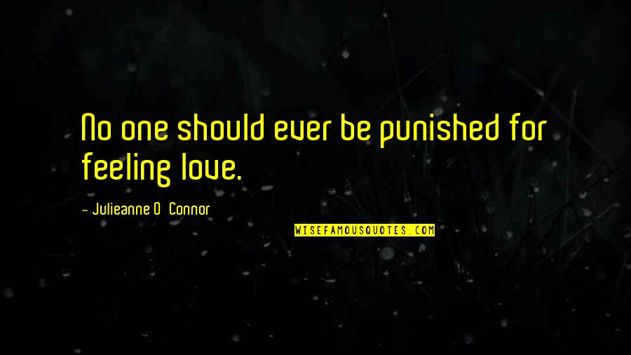 Forgiveness For Love Quotes By Julieanne O'Connor: No one should ever be punished for feeling Forgiveness For Love Quotes By Julieanne O'Connor: No one should ever be punished for feeling