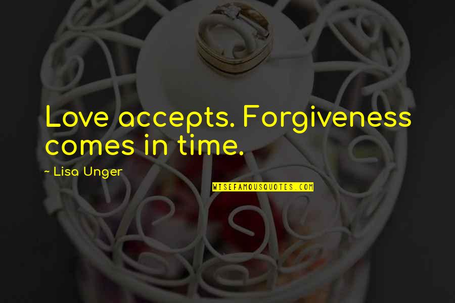 Forgiveness For Love Quotes By Lisa Unger: Love accepts. Forgiveness comes in time. Forgiveness For Love Quotes By Lisa Unger: Love accepts. Forgiveness comes in time.