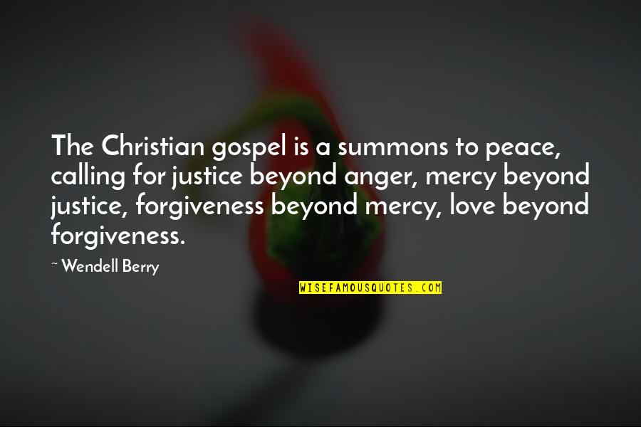 Forgiveness For Love Quotes By Wendell Berry: The Christian gospel is a summons to peace, Forgiveness For Love Quotes By Wendell Berry: The Christian gospel is a summons to peace,