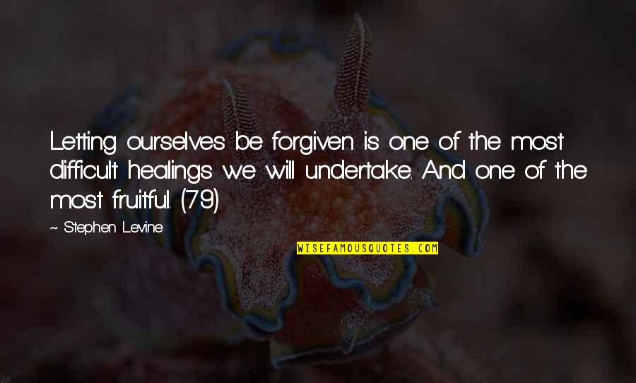 Forgiveness Healing Quotes By Stephen Levine: Letting ourselves be forgiven is one of the Forgiveness Healing Quotes By Stephen Levine: Letting ourselves be forgiven is one of the