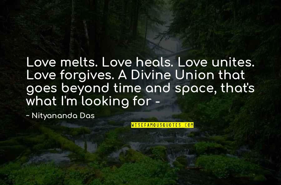 Forgiveness Heals Quotes By Nityananda Das: Love melts. Love heals. Love unites. Love forgives.