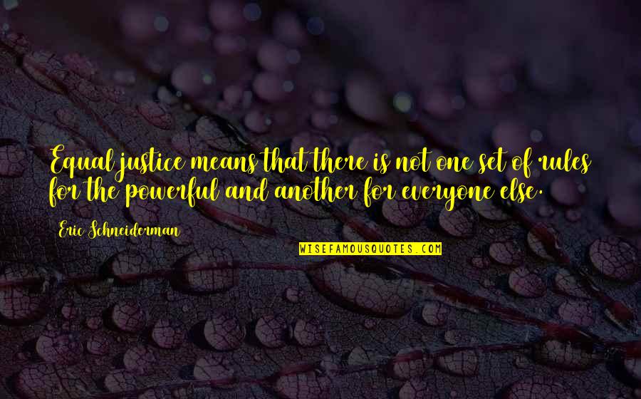 Forgiveness In The Glass Castle Quotes By Eric Schneiderman: Equal justice means that there is not one Forgiveness In The Glass Castle Quotes By Eric Schneiderman: Equal justice means that there is not one