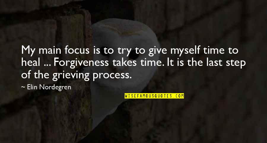 Forgiveness Is A Process Quotes By Elin Nordegren: My main focus is to try to give