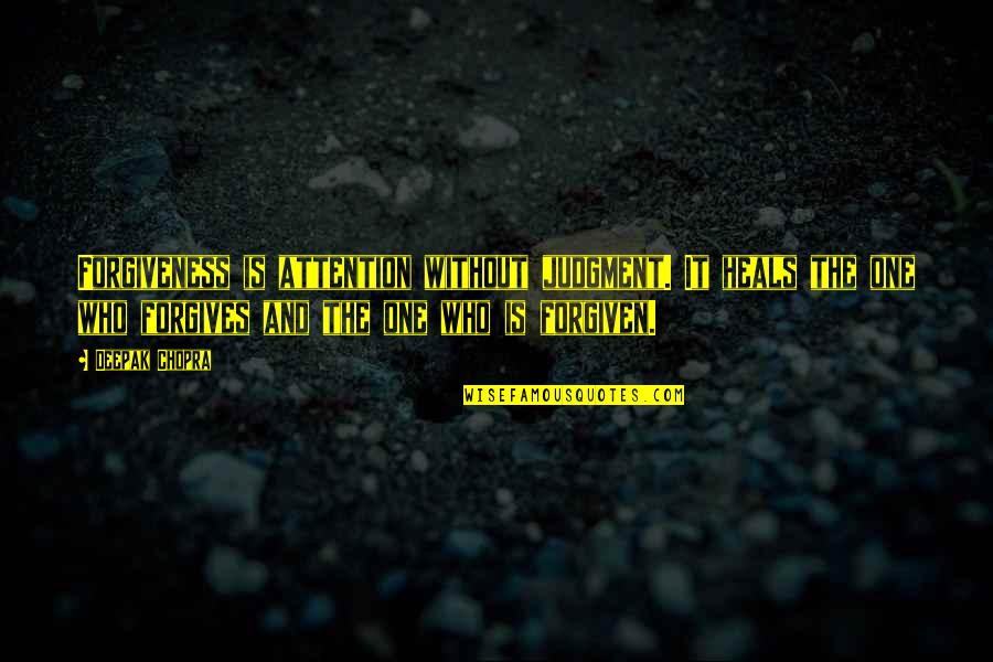 Forgiveness Is Freedom Quotes By Deepak Chopra: Forgiveness is attention without judgment. It heals the