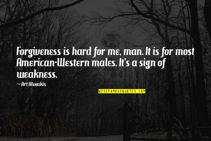 Forgiveness Is Not Weakness Quotes By Art Alexakis: Forgiveness is hard for me, man. It is Forgiveness Is Not Weakness Quotes By Art Alexakis: Forgiveness is hard for me, man. It is