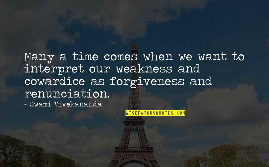 Forgiveness Is Not Weakness Quotes By Swami Vivekananda: Many a time comes when we want to Forgiveness Is Not Weakness Quotes By Swami Vivekananda: Many a time comes when we want to