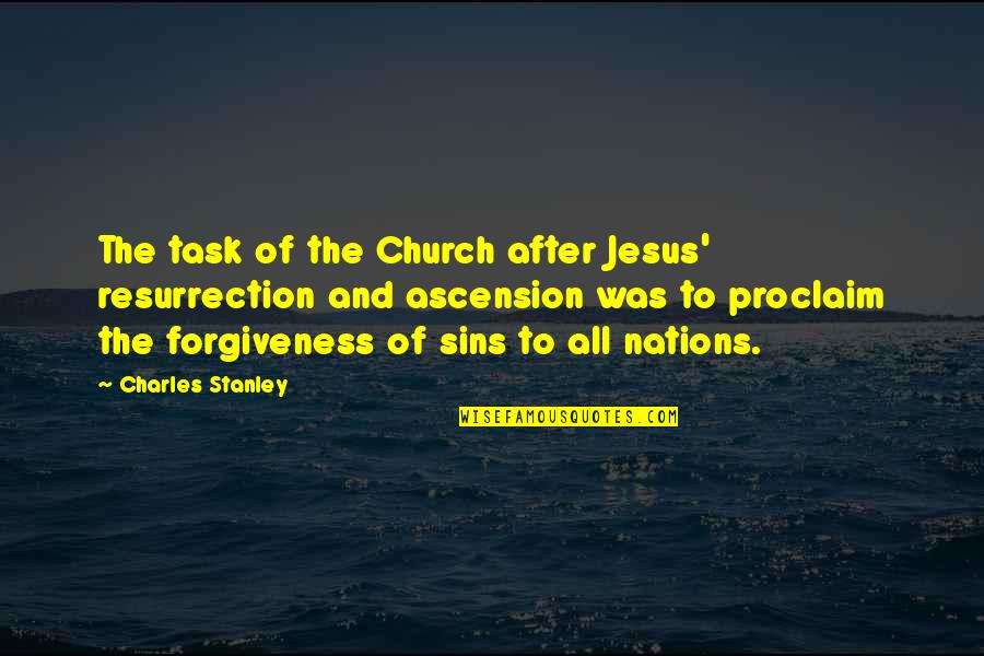 Forgiveness Jesus Quotes By Charles Stanley: The task of the Church after Jesus' resurrection