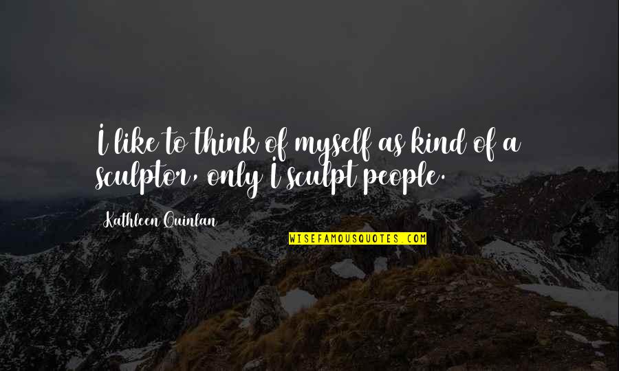 Forgiveness Jokes Quotes By Kathleen Quinlan: I like to think of myself as kind