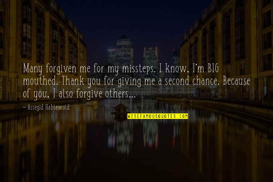 Forgiveness Of Others Quotes By Assegid Habtewold: Many forgiven me for my missteps. I know,