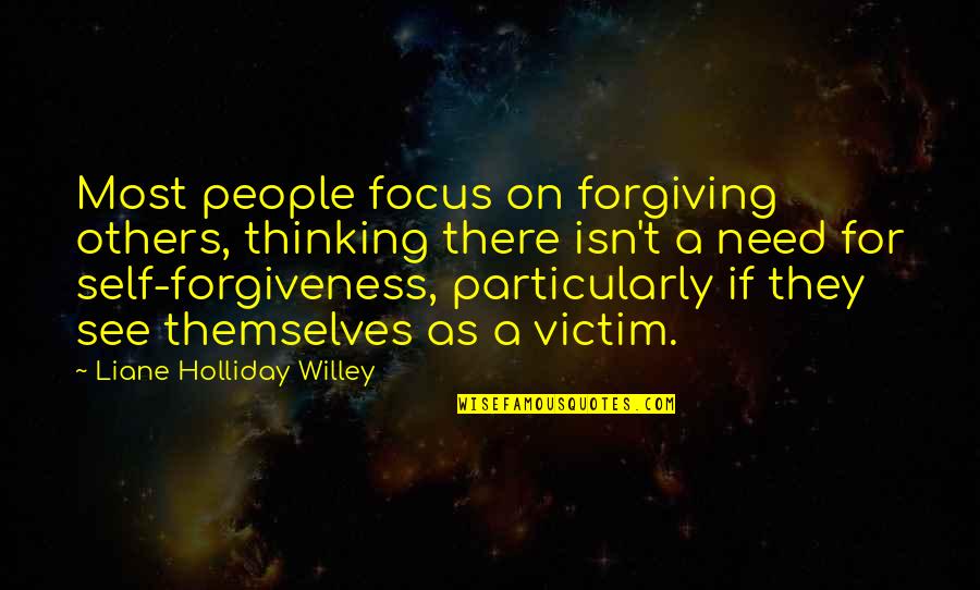 Forgiveness Of Others Quotes By Liane Holliday Willey: Most people focus on forgiving others, thinking there