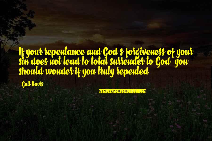 Forgiveness Of Sin Christian Quotes By Gail Davis: If your repentance and God's forgiveness of your Forgiveness Of Sin Christian Quotes By Gail Davis: If your repentance and God's forgiveness of your
