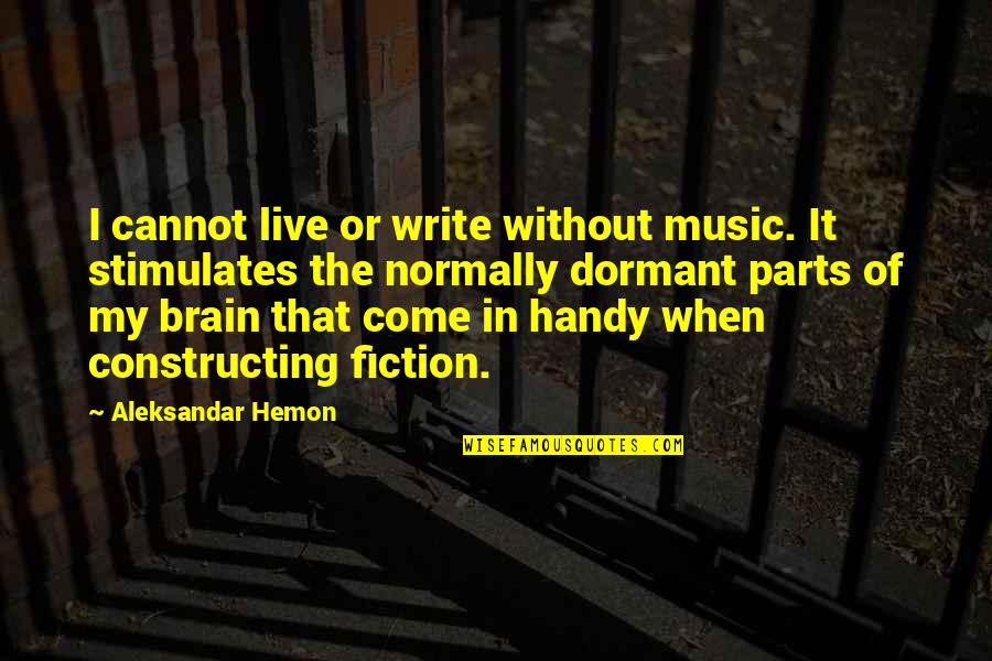 Forgiveness Of Sins Bible Quotes By Aleksandar Hemon: I cannot live or write without music. It