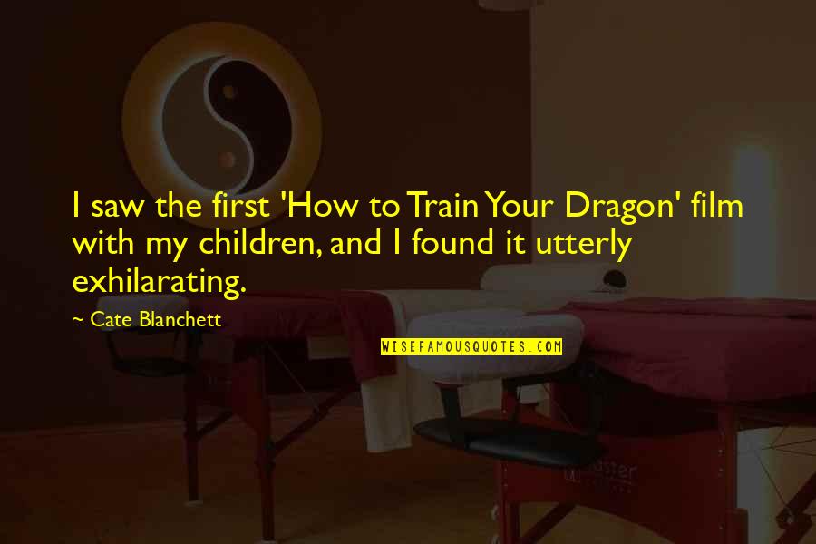 Forgiveness Parents Quotes By Cate Blanchett: I saw the first 'How to Train Your