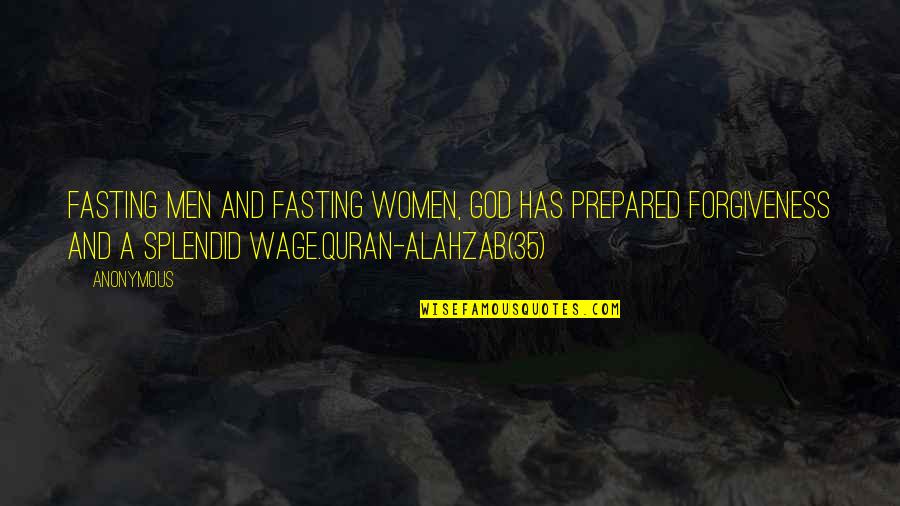 Forgiveness Quran Quotes By Anonymous: Fasting men and fasting women, God has prepared