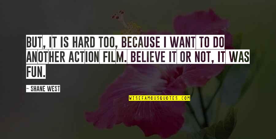 Forgiveness Rebuilds Quotes By Shane West: But, it is hard too, because I want Forgiveness Rebuilds Quotes By Shane West: But, it is hard too, because I want