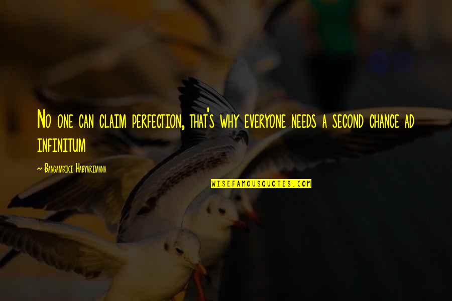 Forgiveness Second Chance Quotes By Bangambiki Habyarimana: No one can claim perfection, that's why everyone