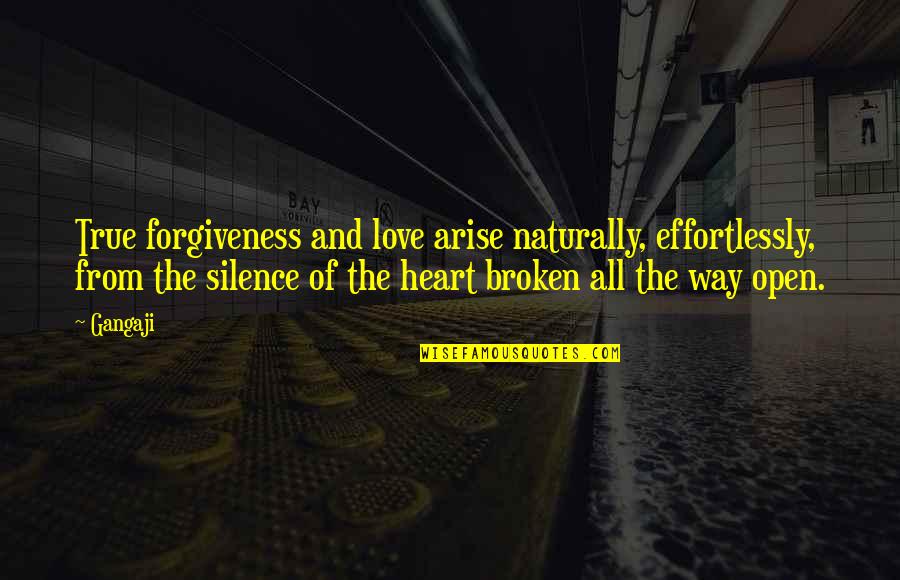 Forgiveness True Love Quotes By Gangaji: True forgiveness and love arise naturally, effortlessly, from Forgiveness True Love Quotes By Gangaji: True forgiveness and love arise naturally, effortlessly, from