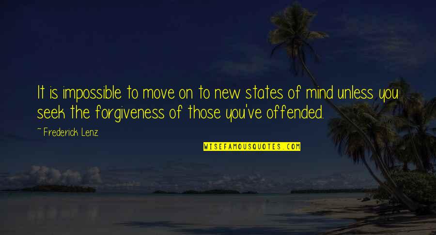 Forgiveness You Quotes By Frederick Lenz: It is impossible to move on to new Forgiveness You Quotes By Frederick Lenz: It is impossible to move on to new