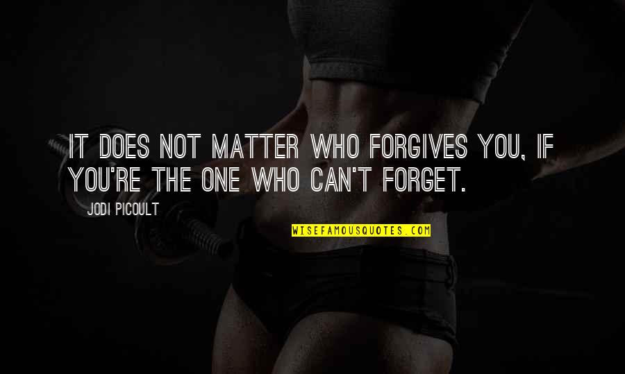 Forgives Quotes By Jodi Picoult: It does not matter who forgives you, if