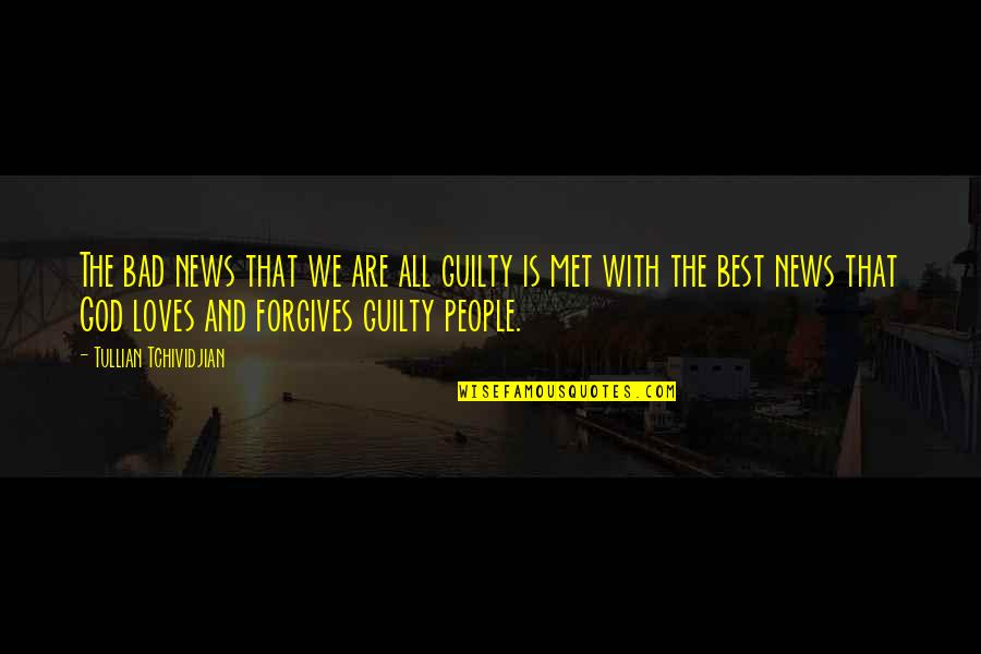 Forgives Quotes By Tullian Tchividjian: The bad news that we are all guilty