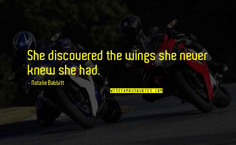 Forgiving A Murderer Quotes By Natalie Babbitt: She discovered the wings she never knew she