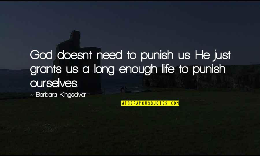 Forgiving And Starting Over Quotes By Barbara Kingsolver: God doesn't need to punish us. He just