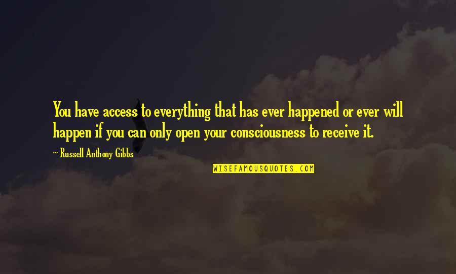 Forgiving And Starting Over Quotes By Russell Anthony Gibbs: You have access to everything that has ever