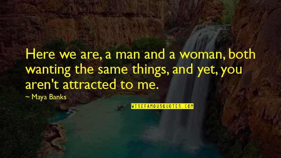 Forgiving Cheating Husband Quotes By Maya Banks: Here we are, a man and a woman,
