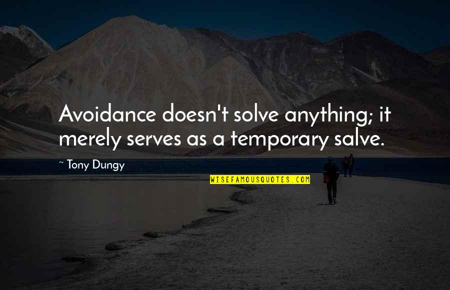 Forgiving Cheating Spouse Quotes By Tony Dungy: Avoidance doesn't solve anything; it merely serves as