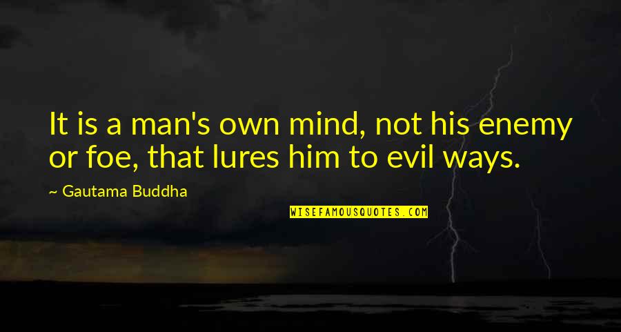 Forgiving Enemies Quotes By Gautama Buddha: It is a man's own mind, not his