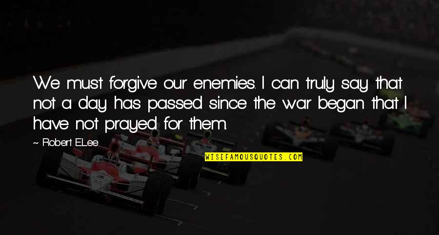 Forgiving Enemies Quotes By Robert E.Lee: We must forgive our enemies. I can truly