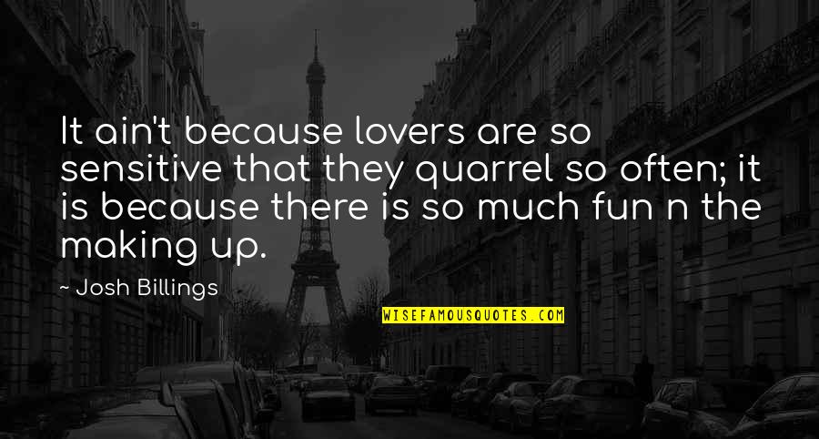 Forgiving Forgetting And Moving On Quotes By Josh Billings: It ain't because lovers are so sensitive that Forgiving Forgetting And Moving On Quotes By Josh Billings: It ain't because lovers are so sensitive that