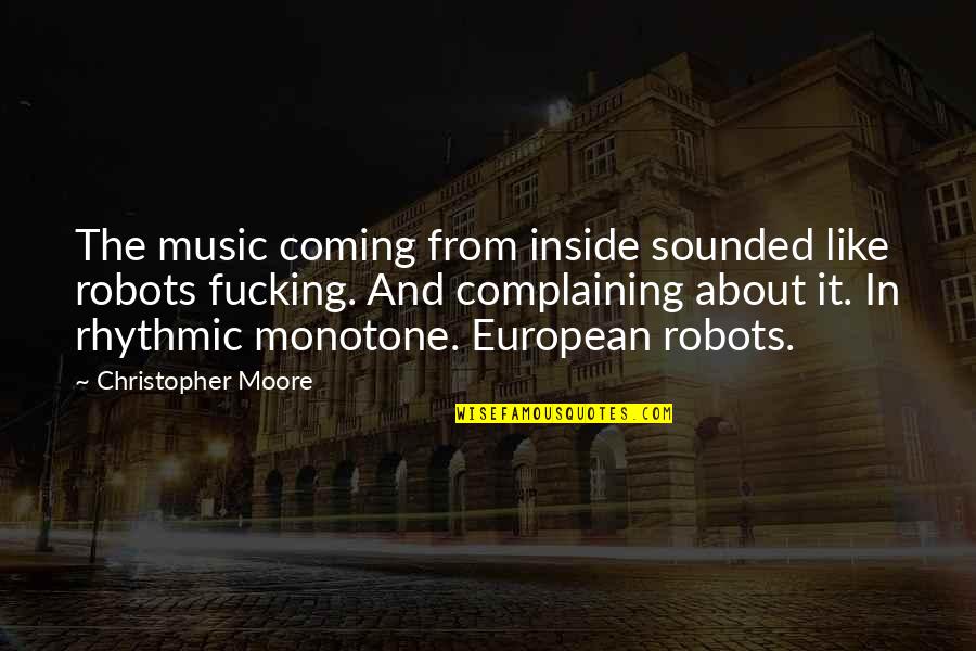 Forgiving In Islam Quotes By Christopher Moore: The music coming from inside sounded like robots Forgiving In Islam Quotes By Christopher Moore: The music coming from inside sounded like robots