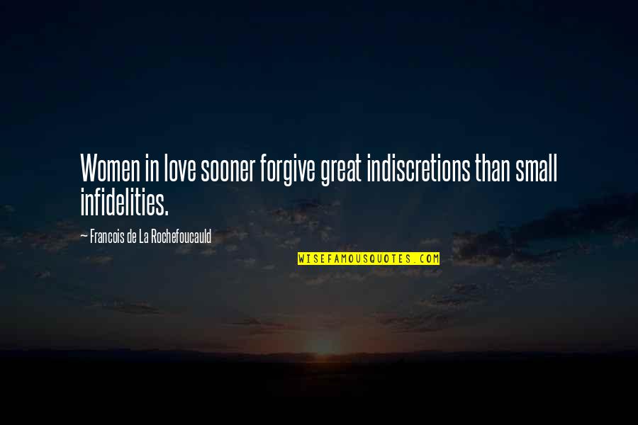 Forgiving Infidelity Quotes By Francois De La Rochefoucauld: Women in love sooner forgive great indiscretions than