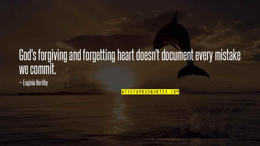 Forgiving Not Forgetting Quotes By Euginia Herlihy: God's forgiving and forgetting heart doesn't document every