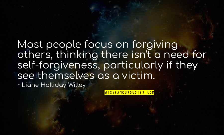 Forgiving Others Quotes By Liane Holliday Willey: Most people focus on forgiving others, thinking there