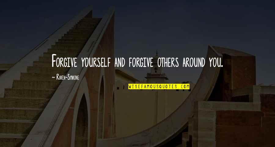 Forgiving Others Quotes By Raven-Symone: Forgive yourself and forgive others around you.