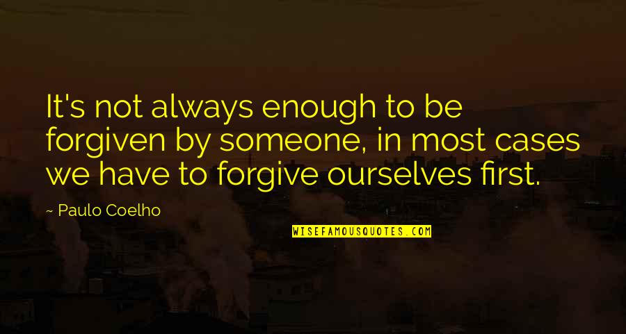 Forgiving Ourselves Quotes By Paulo Coelho: It's not always enough to be forgiven by Forgiving Ourselves Quotes By Paulo Coelho: It's not always enough to be forgiven by