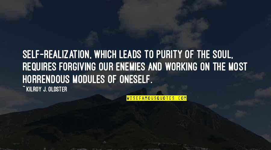 Forgiving Quotes And Quotes By Kilroy J. Oldster: Self-realization, which leads to purity of the soul,