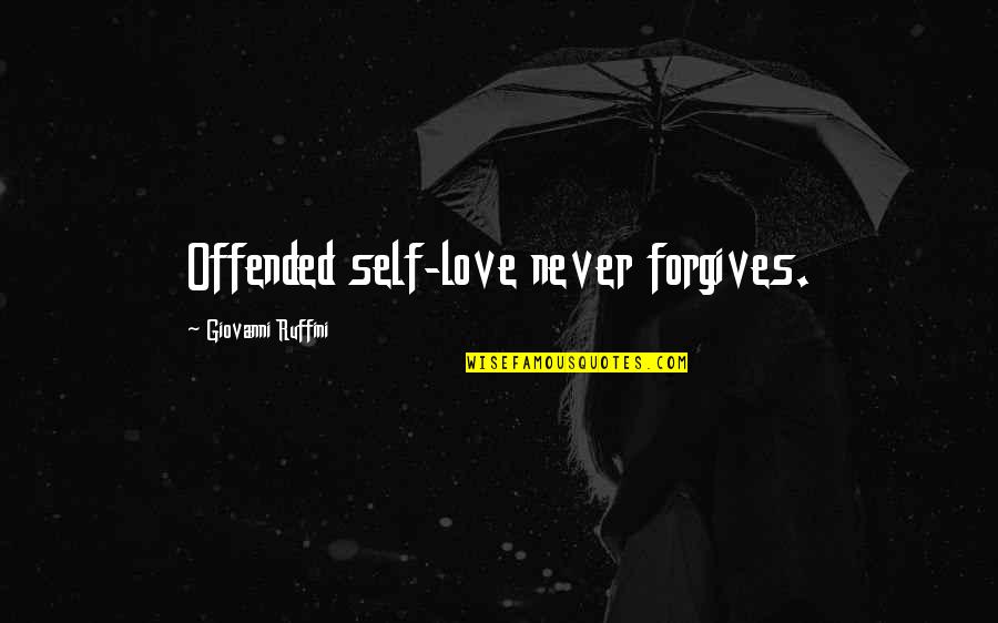 Forgiving Self Quotes By Giovanni Ruffini: Offended self-love never forgives. Forgiving Self Quotes By Giovanni Ruffini: Offended self-love never forgives.