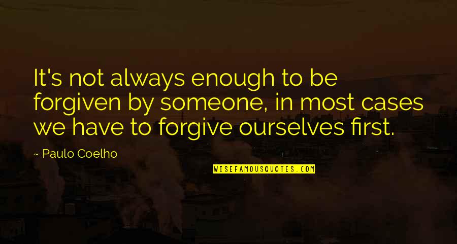 Forgiving Someone Quotes By Paulo Coelho: It's not always enough to be forgiven by