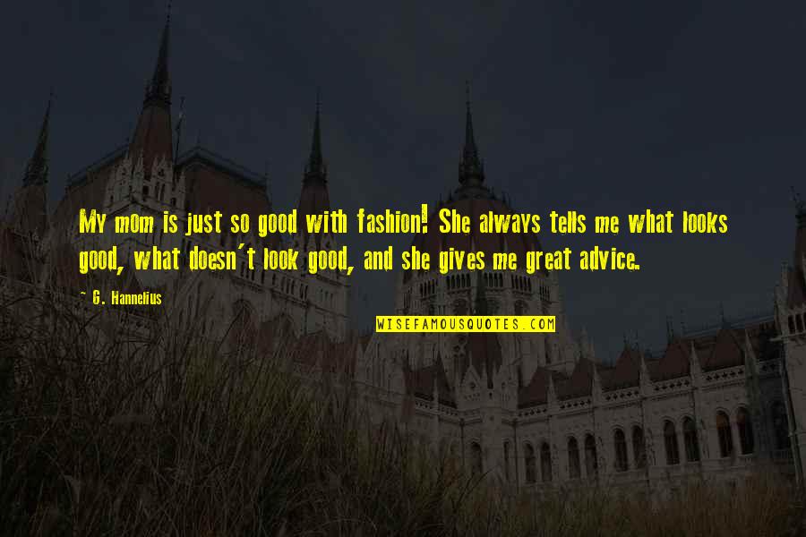 Forgiving Someone Who Made A Mistake Quotes By G. Hannelius: My mom is just so good with fashion! Forgiving Someone Who Made A Mistake Quotes By G. Hannelius: My mom is just so good with fashion!