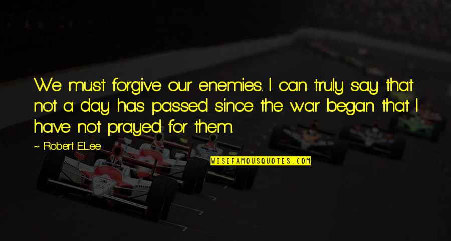 Forgiving The Enemy Quotes By Robert E.Lee: We must forgive our enemies. I can truly
