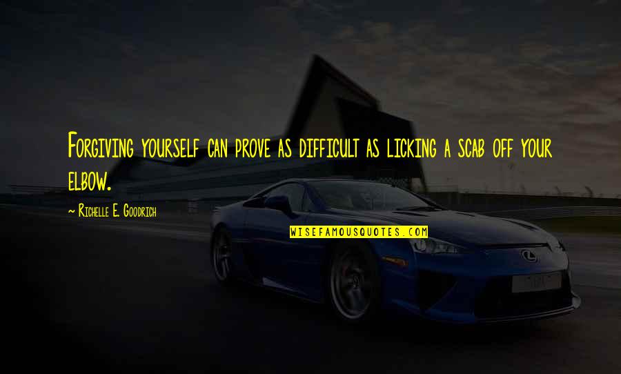 Forgiving Yourself Quotes By Richelle E. Goodrich: Forgiving yourself can prove as difficult as licking Forgiving Yourself Quotes By Richelle E. Goodrich: Forgiving yourself can prove as difficult as licking