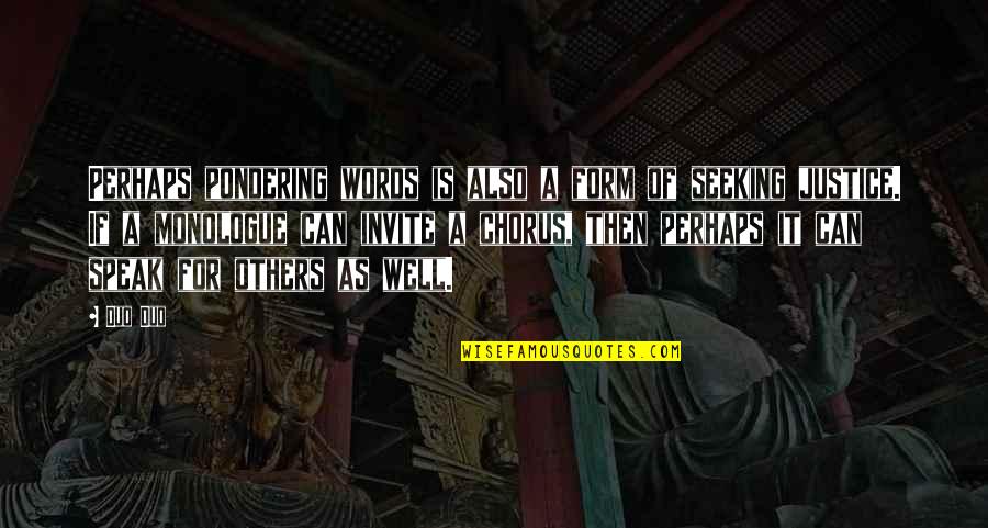 Forgoten Quotes By Duo Duo: Perhaps pondering words is also a form of Forgoten Quotes By Duo Duo: Perhaps pondering words is also a form of
