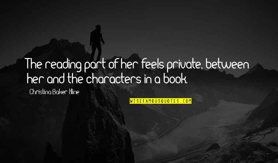 Forgotson Quotes By Christina Baker Kline: The reading part of her feels private, between